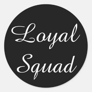 Loyal Squad Sticker by DaleDemi at Zazzle