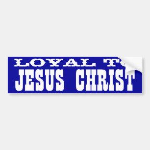 Loyal to Jesus Christ Bumper Sticker