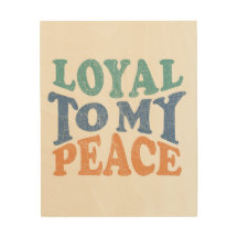 Loyal to My Peace – Calm & Grounded Desig