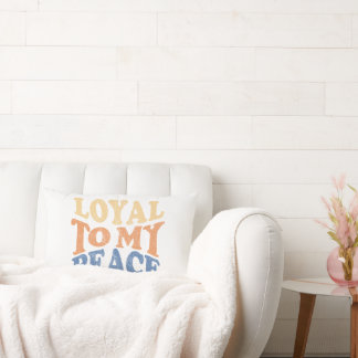 Loyal to My Peace Pillows