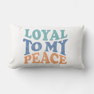 Loyal to My Peace Pillows