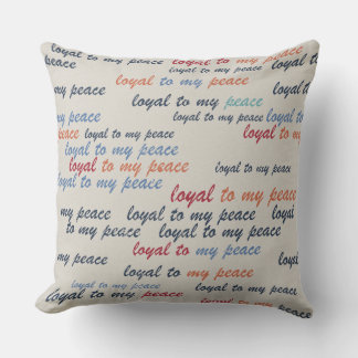 Loyal to My Peace Throw Pillows