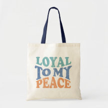 Loyal to My Peace Tote Bag