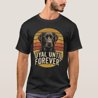 Loyal Until Forever Black Labrador Vintage Dog Lov T-Shirt