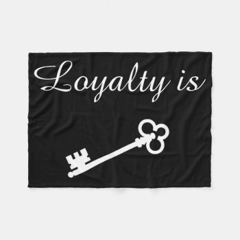 Loyalty Is Key Blanket by DaleDemi at Zazzle