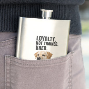 Loyalty. Not Trained. Bred. Yellow Lab Flask