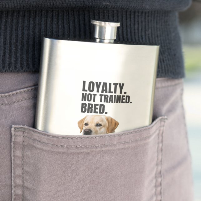 Loyalty. Not Trained. Bred. Yellow Lab Flask (In Situ)
