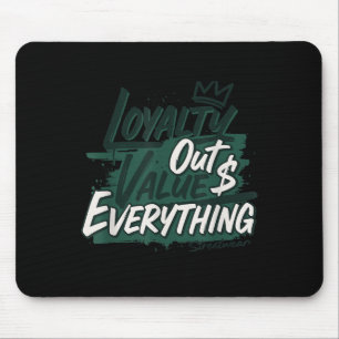 Loyalty Outvalues Everything Streetware Urban  Mouse Pad