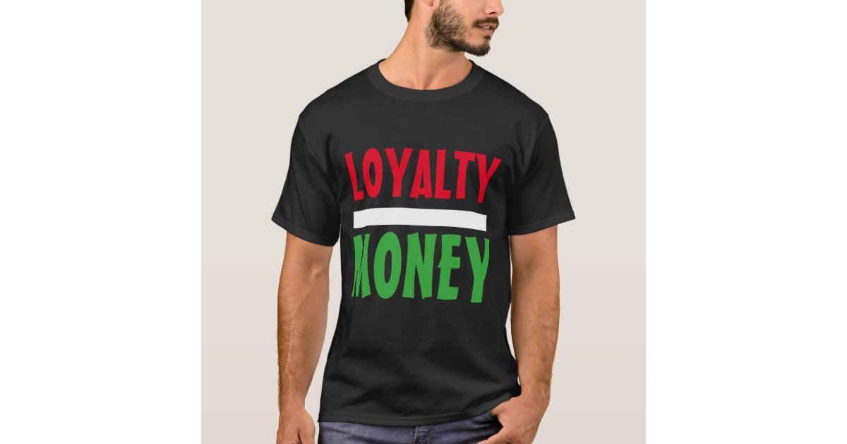 loyalty over money shirt