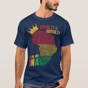 Loyalty Royalty in my DNA African American Black M T-Shirt