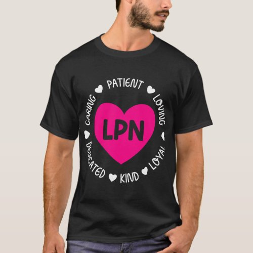 LPN Caring Patient Loving Dedicated Kind Loyal T_Shirt