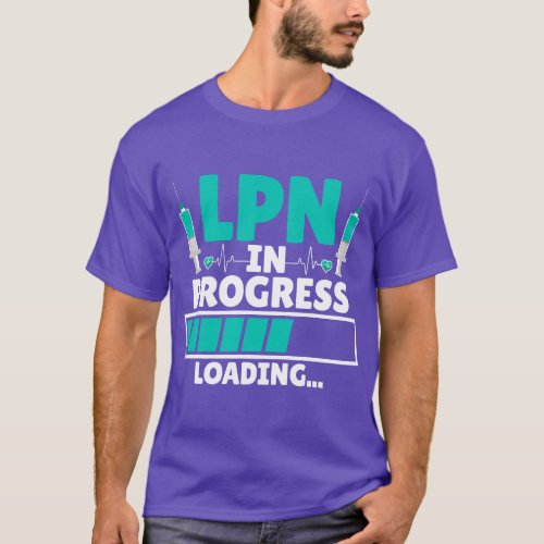 LPN in progress loading _ Future LPN Nurse Nursing T_Shirt