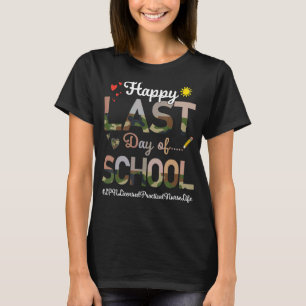 Lpn Licensed Practical Nurse Happy Last Day School T-Shirt
