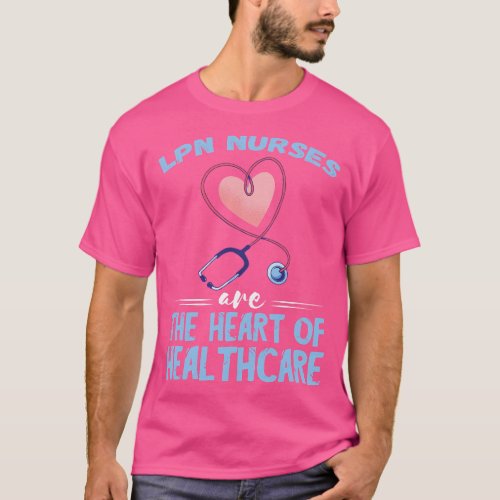 LPN Nurse The Heart Of Health Care Licensed Practi T_Shirt