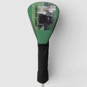 Lr I Love My Labs With Picture Golf Head Cover by BreakoutTees at Zazzle