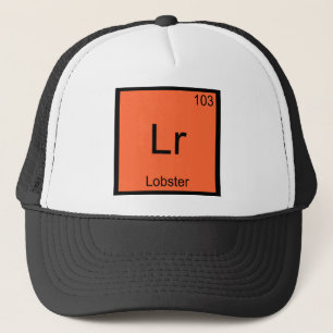 Lr - Lobster Funny Chemistry Element Symbol Tee Trucker Hat