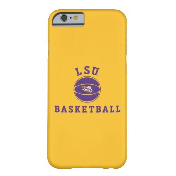 Lsu Basketball | Louisiana State 4 Barely There Iphone 6 Case by lsufanmerch at Zazzle