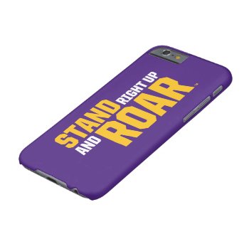 Lsu | Stand Right Up And Roar Barely There Iphone 6 Case by lsutigers at Zazzle