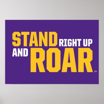 Lsu | Stand Right Up And Roar Poster by lsutigers at Zazzle