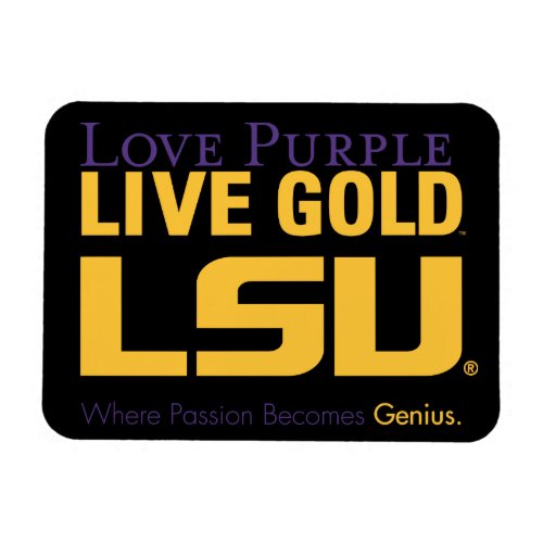 LSU Where Passion Becomes Genius Magnet