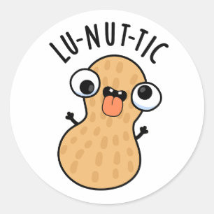 Lu-nut-ic Funny Peanut Puns  Classic Round Sticker