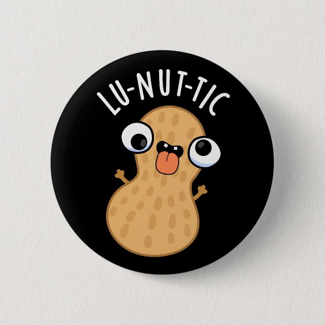 Lu-nut-ic Funny Peanut Puns Dark BG Button (Front)