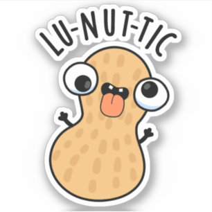 Lu-nut-ic Funny Peanut Puns  Sticker