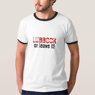 LUBBOCK or leave it! T-Shirt