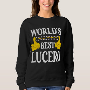 Lucero Surname Team Family Last Name World's Best Sweatshirt