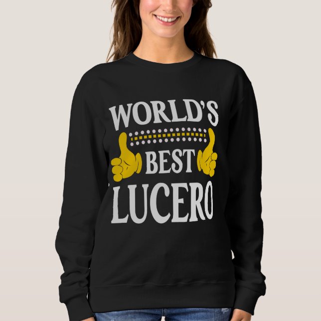 Lucero Surname Team Family Last Name World's Best  Sweatshirt (Front)