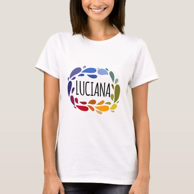 Luciana Name Cute Colorful Gift Named Luciana T-Shirt (Front)