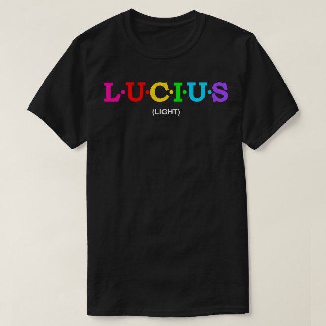 Lucius Light  1 T-Shirt (Design Front)