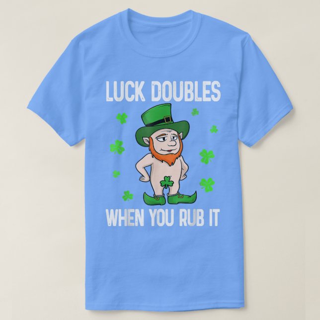 Luck Doubles When You Rub It Leprechaun St Patrick T-Shirt (Design Front)
