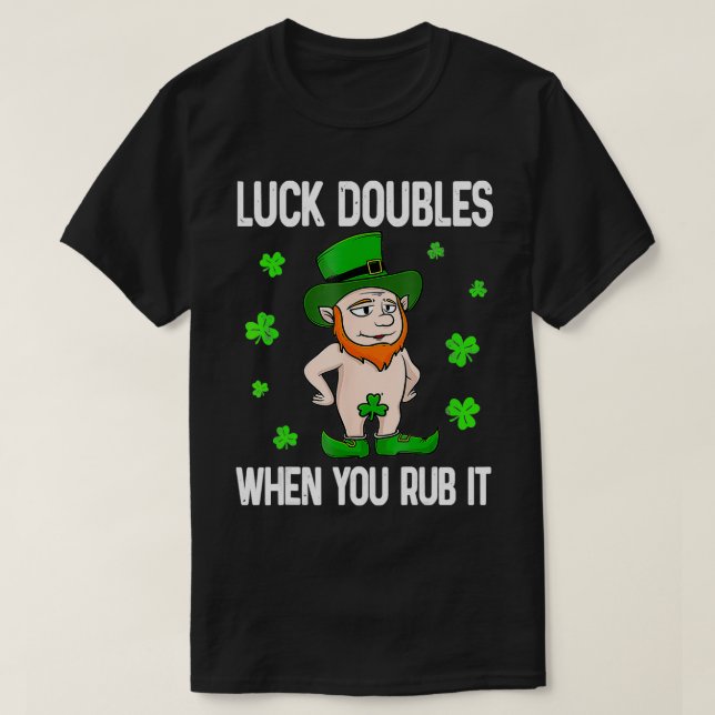 Luck Doubles When You Rub It St Patricks Day  T-Shirt (Design Front)