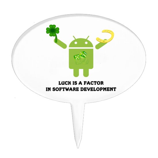 Luck Is A Factor In Software Development Bugdroid Cake Topper