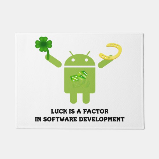 Luck Is A Factor In Software Development Bugdroid Doormat