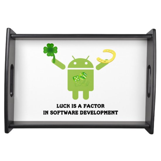Luck Is A Factor In Software Development Bugdroid Serving Tray