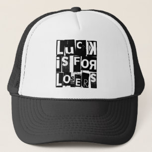 Luck is for Losers Funny Quote Typography Trucker Hat
