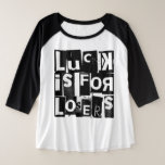 Luck is for Losers Funny Quote White Typography Plus Size Raglan T-Shirt