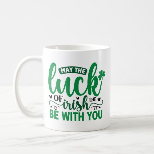 Luck of the Irish St Patricks Day Coffee Mug