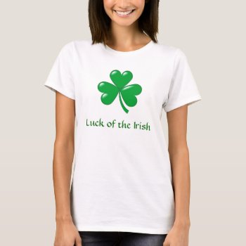 Luck Of The Irish Women's Shirt by madelaide at Zazzle