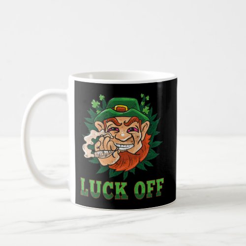 Luck Off Pot Smoking Leprechaun St PattyS Day T Coffee Mug