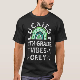 Luckiest 11th Grade Vibes St Patrick Day High Scho T-Shirt