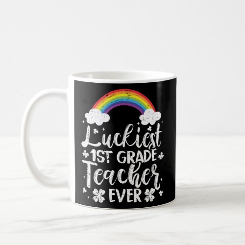 Luckiest 1st Grade Teacher Ever Patricks Day Cute  Coffee Mug