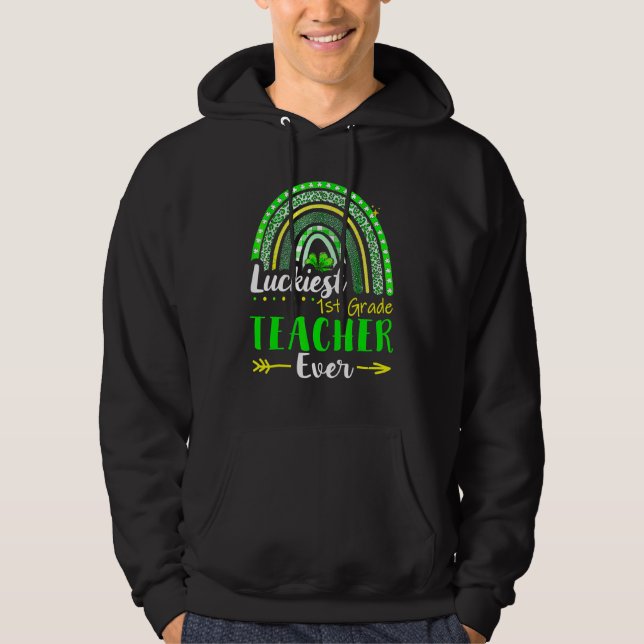 Luckiest 1st Grade Teacher Ever St Patrick's Day L Hoodie (Front)