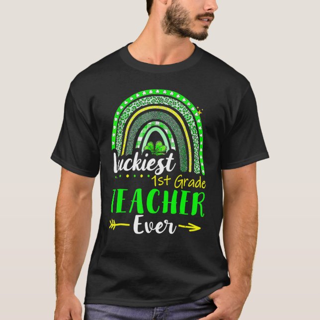 Luckiest 1st Grade Teacher Ever St Patrick's Day L T-Shirt (Front)