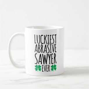 Luckiest Abrasive Sawyer Ever Coffee Mug