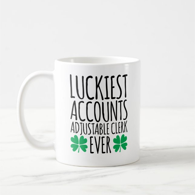 Luckiest Accounts Adjustable Clerk Ever Coffee Mug (Left)