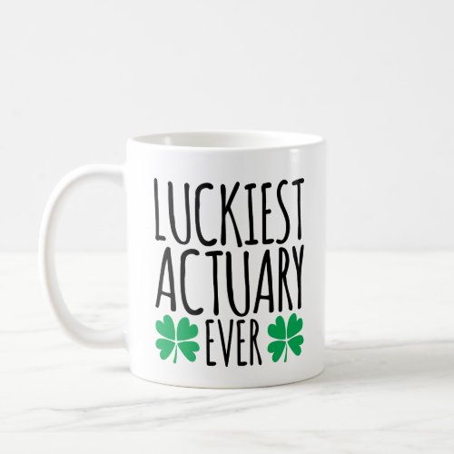 Luckiest Actuary Ever Coffee Mug