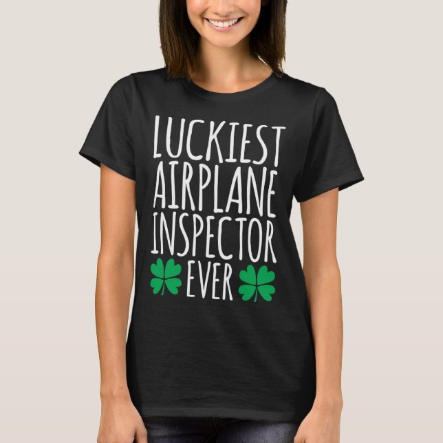 Luckiest Airplane Inspector Ever  St Patricks Day T-Shirt (Front)